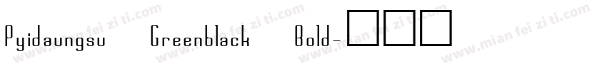 Pyidaungsu Greenblack Bold字体转换